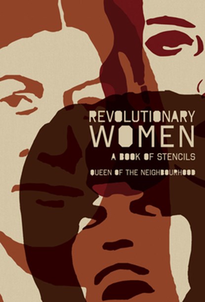 Revolutionary Women: A Book of Stencils, Queen Of the Queen of the Neighbourhood - Paperback - 9781604862003
