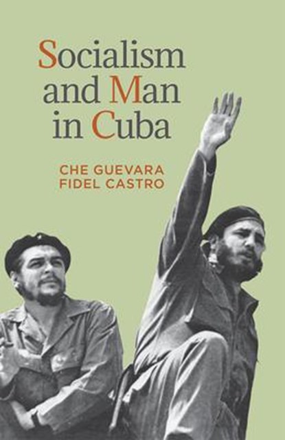 Socialism and Man in Cuba, Ernesto 'Che' Guevara ; Fidel Castro - Paperback - 9781604880229