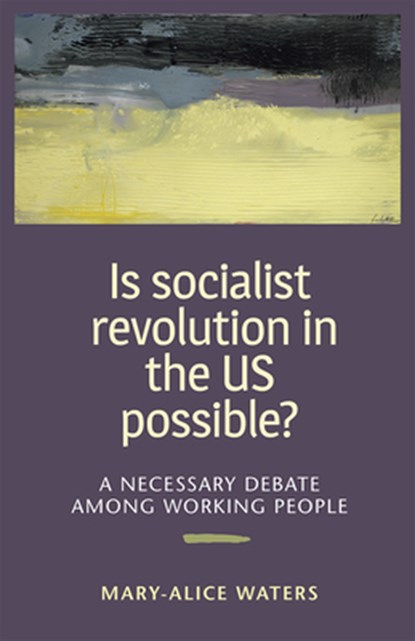 Is Socialist Revolution in the, Mary-Alice Waters - Paperback - 9781604880908