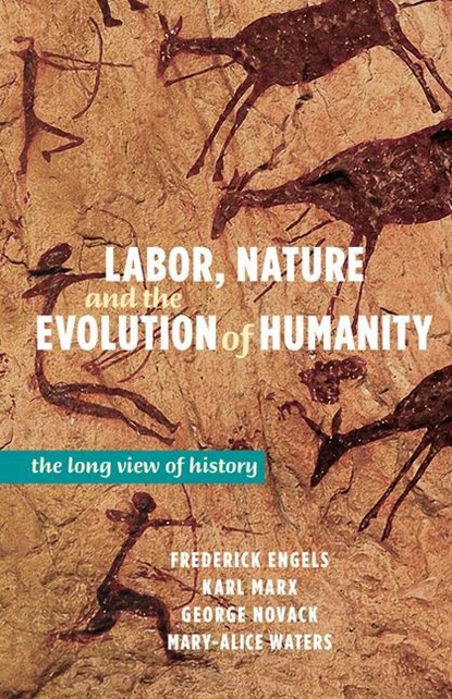 Labor, Nature, and the Evolution of Humanity, Frederick Engels ; Karl Marx ; George Novack - Paperback - 9781604881202