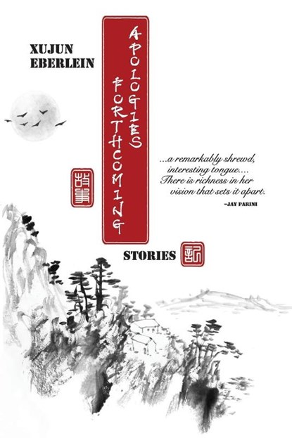 Apologies Forthcoming, Xujun Eberlein - Paperback - 9781604890075