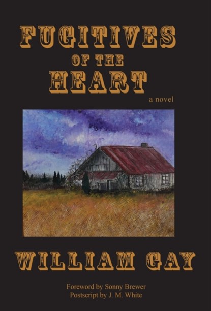 Fugitives of the Heart, William Gay - Gebonden - 9781604892734