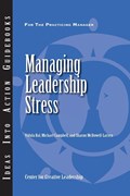 Managing Leadership Stress | Bal, Vidula ; Campbell, Michael ; McDowell-Larsen, Sharon | 