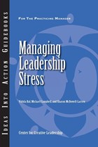 Managing Leadership Stress | Bal, Vidula ; Campbell, Michael ; McDowell-Larsen, Sharon | 