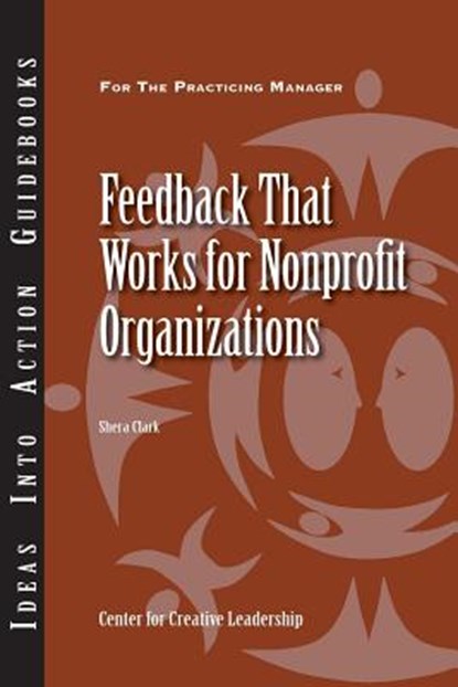 Feedback That Works for Nonprofit Organizations, Shera Clark - Paperback - 9781604911725