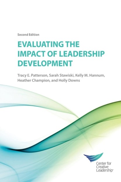 Evaluating the Impact of Leadership Development 2E, Tracy Patterson ; Sarah Stawiski ; Kelly Hannum - Paperback - 9781604916461