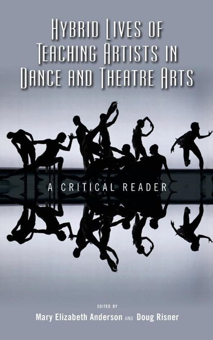 Hybrid Lives of Teaching Artists in Dance and Theatre Arts, Mary Elizabeth Anderson ; Doug (Wayne State University Risner - Gebonden - 9781604978810