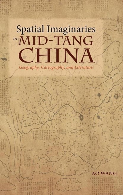 Spatial Imaginaries in Mid-Tang China, Ao Wang - Gebonden - 9781604979411