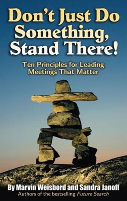 Don't Just Do Something, Stand There!, Marvin R Weisbord ; Sandra Janoff - Ebook - 9781605093161