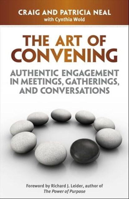 The Art of Convening, Craig Neal ; Patricia Neal ; Cynthia Wold - Ebook - 9781605096704