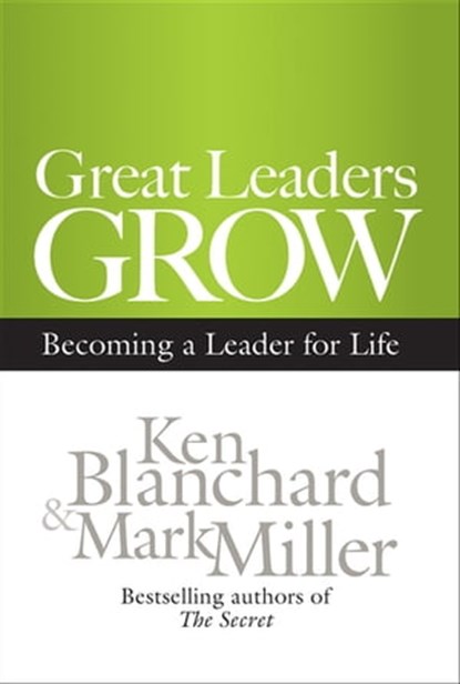 Great Leaders Grow, Ken Blanchard ; Mark Miller - Ebook - 9781605096964