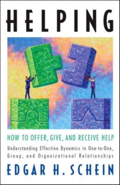 Helping: How to Offer, Give, and Receive Help, Edgar H. Schein - Paperback - 9781605098562