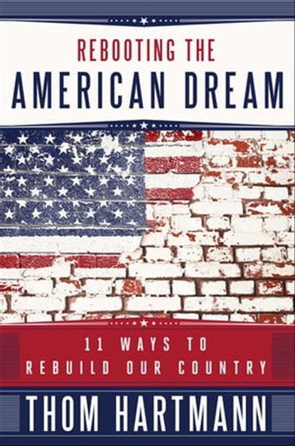 Rebooting the American Dream, Thom Hartmann - Ebook - 9781605099439
