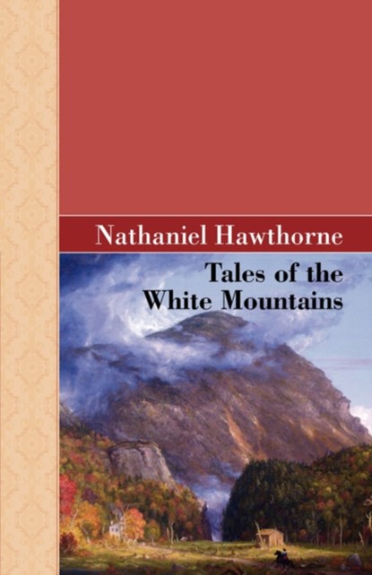 Tales of the White Mountains, Nathaniel Hawthorne - Paperback - 9781605124544