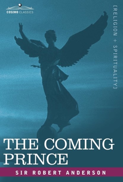 The Coming Prince, Sir Robert (Institute for Social Studies in Medical Care London) Anderson - Gebonden - 9781605200606