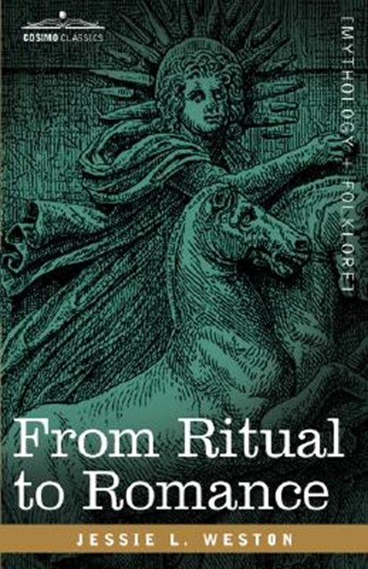 From Ritual to Romance, James L Weston ; Jessie Laidlay Weston - Gebonden - 9781605200613