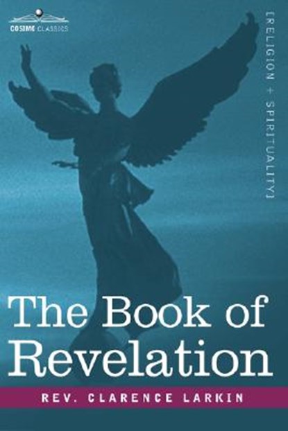 The Book of Revelation, REV Clarence Larkin - Gebonden - 9781605200637