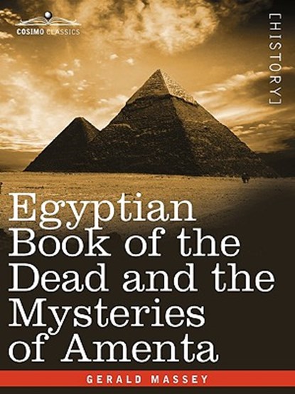 Egyptian Book of the Dead and the Mysteries of Amenta, Gerald Massey - Paperback - 9781605203065
