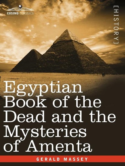 Egyptian Book of the Dead and the Mysteries of Amenta, Gerald Massey - Paperback - 9781605203065