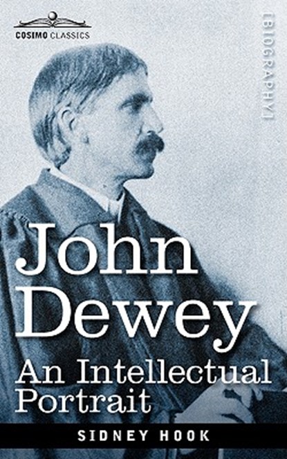 John Dewey: An Intellectual Portrait, Sidney Hook - Paperback - 9781605203850