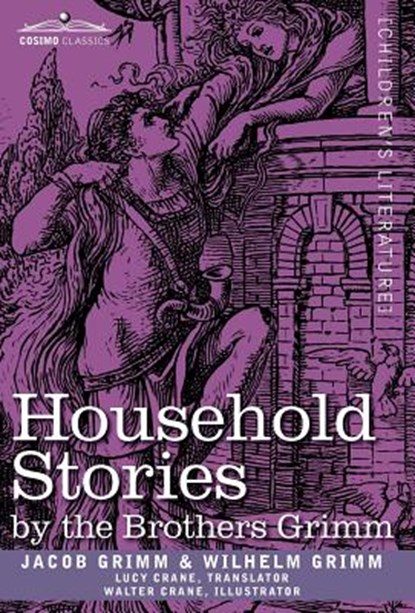 Household Stories by the Brothers Grimm, Jacob Ludwig Carl Grimm ; Wilhelm Grimm - Gebonden - 9781605206271