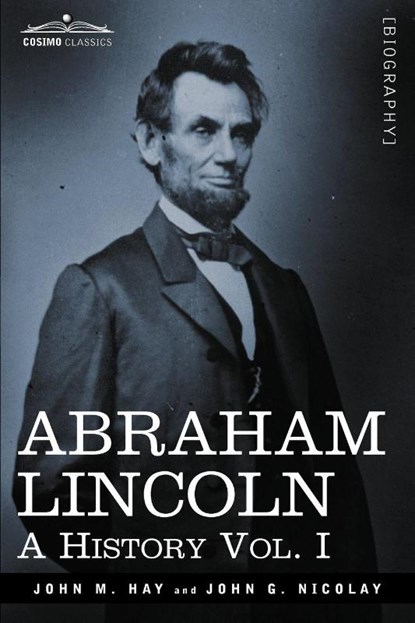 Abraham Lincoln, John M Hay ; John George Nicolay - Paperback - 9781605206684