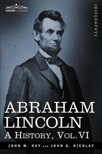 Abraham Lincoln, John M Hay ; John George Nicolay - Paperback - 9781605206783