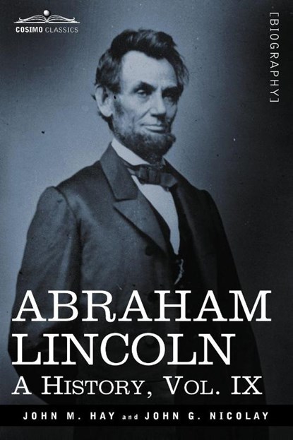 Abraham Lincoln, John M Hay ; John George Nicolay - Paperback - 9781605206844