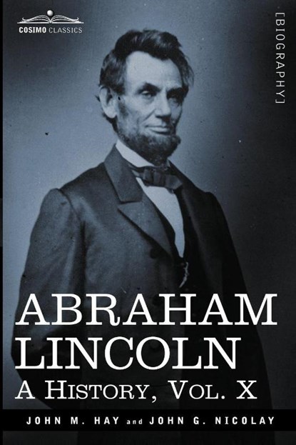 Abraham Lincoln, John M Hay ; John George Nicolay - Paperback - 9781605206868