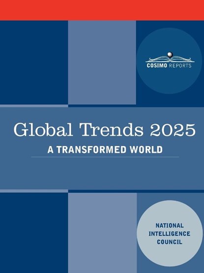 Global Trends 2025, Intellige National Intelligence Council ; National Intelligence Council - Paperback - 9781605207711