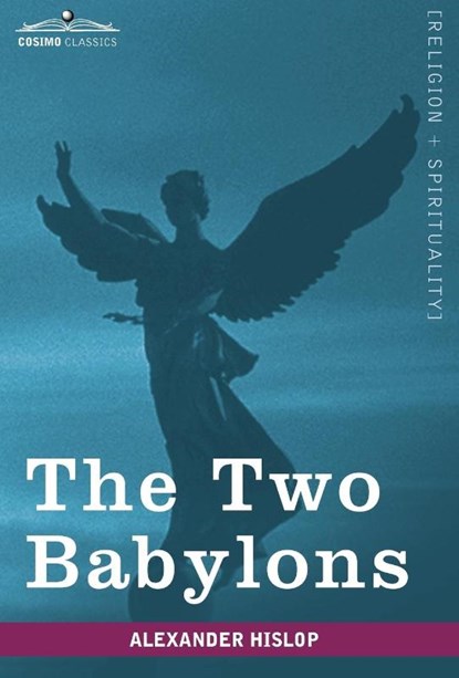 The Two Babylons, Alexander Hislop - Gebonden - 9781605208107