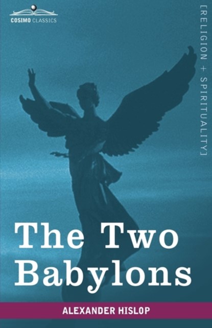 The Two Babylons, Alexander Hislop - Gebonden - 9781605208107