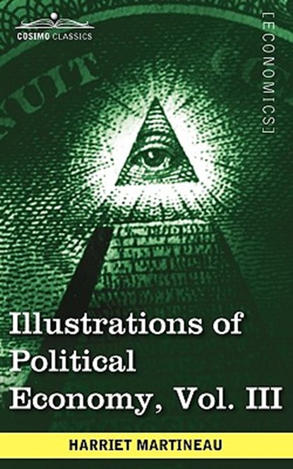 Illustrations of Political Economy, Vol. III (in 9 Volumes), Harriet Martineau - Paperback - 9781605208695