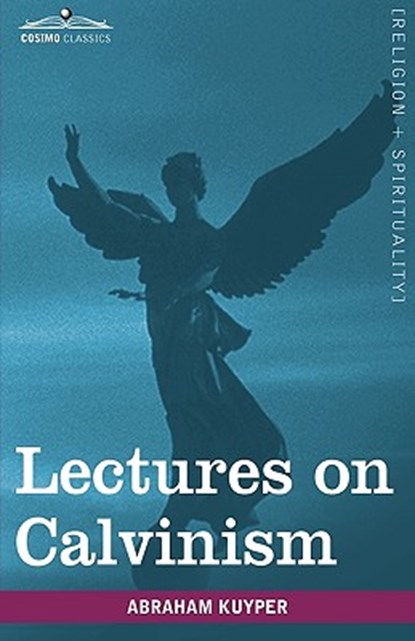 Lectures on Calvinism, Abraham Kuyper - Gebonden - 9781605209333