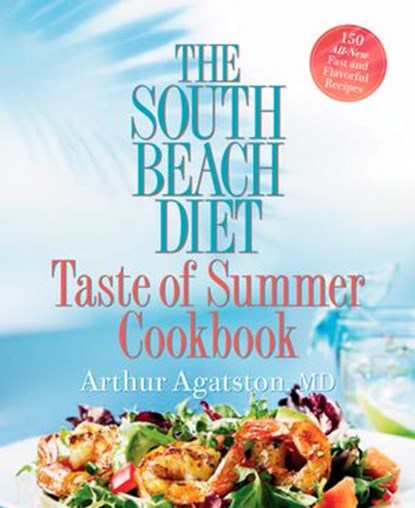 The South Beach Diet Taste of Summer Cookbook, Arthur Agatston - Ebook - 9781605294490