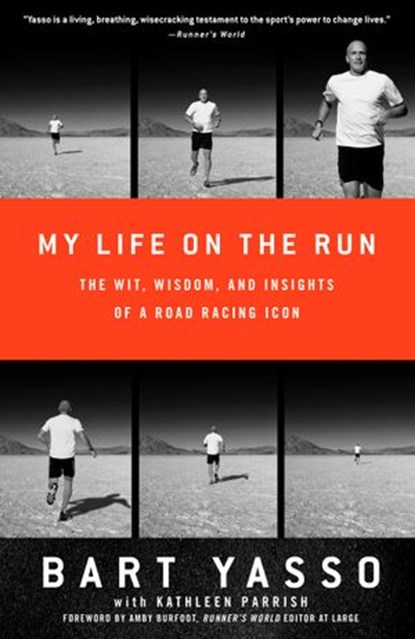 My Life on the Run, Bart Yasso ; Kathleen Parrish - Ebook - 9781605294988