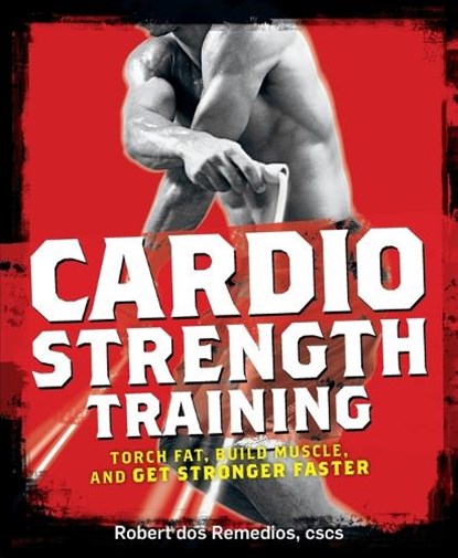 Cardio Strength Training, Robert Dos Remedios - Paperback - 9781605296555