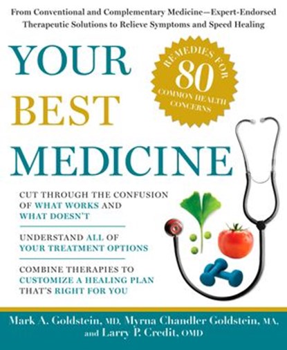 Your Best Medicine, Mark A. Goldstein ; Myrna Chandler Goldstein ; Larry P. Credit - Ebook - 9781605296562