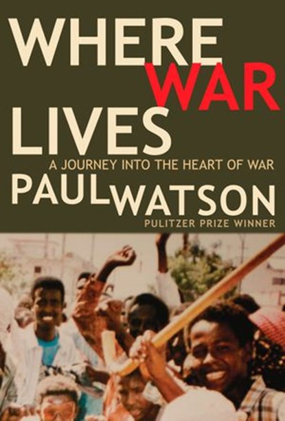 Where War Lives, Paul Watson - Ebook - 9781605297897