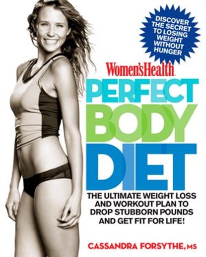 Women's Health Perfect Body Diet, Editors of Women's Health Maga ; Cassandra Forsythe PhD, RD - Ebook - 9781605299334