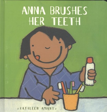 Anna Brushes Her Teeth, AMANT,  Kathleen - Gebonden - 9781605370569