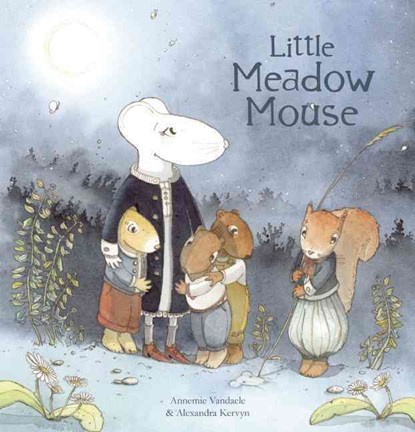 Little Meadow Mouse, Annemie Vandaele ; Alexandra Kervyn - Gebonden - 9781605372402