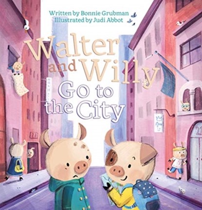 Walter and Willy Go to the City, Bonnie Grubman - Gebonden - 9781605376042