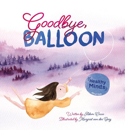 Healty Minds. Goodbye, Balloon, Adam Ciccio - Gebonden - 9781605377711