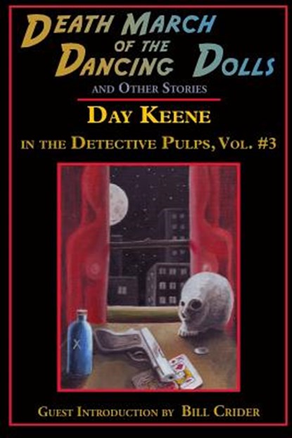 Death March of the Dancing Dolls and Other Stories: Vol. 3 Day Keene in the Detective Pulps, Bill Crider - Paperback - 9781605435367