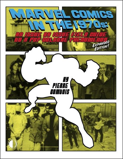 Marvel Comics In The 1970s Expanded Edition, Pierre Comtois - Paperback - 9781605491035