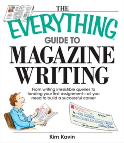 The Everything Guide To Magazine Writing, Kim Kavin - Ebook - 9781605502779