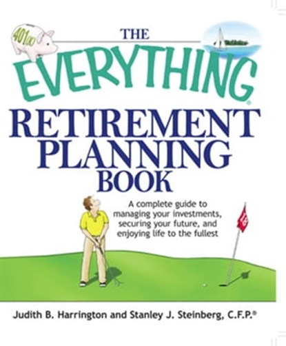The Everything Retirement Planning Book, Judith B Harrington ; Stanley J. Steinberg - Ebook - 9781605502854