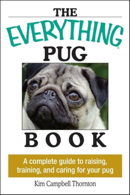 The Everything Pug Book, Kim Campbell Thornton - Ebook - 9781605504315