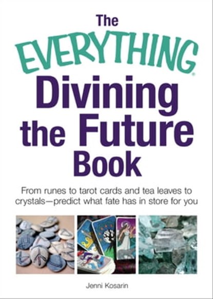 The Everything Divining the Future Book, Jenni Kosarin - Ebook - 9781605505305